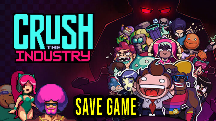 Crush the Industry – Save game – location, backup, installation