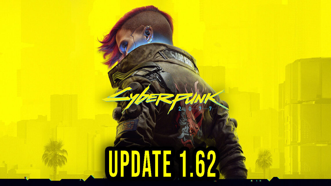 Cyberpunk 2077 – Wersja 1.62 – Lista zmian, changelog, pobieranie