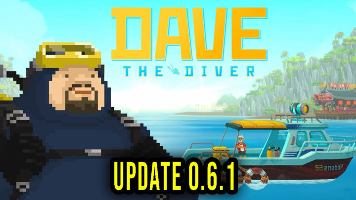 DAVE THE DIVER – Wersja 0.6.1 – Lista zmian, changelog, pobieranie