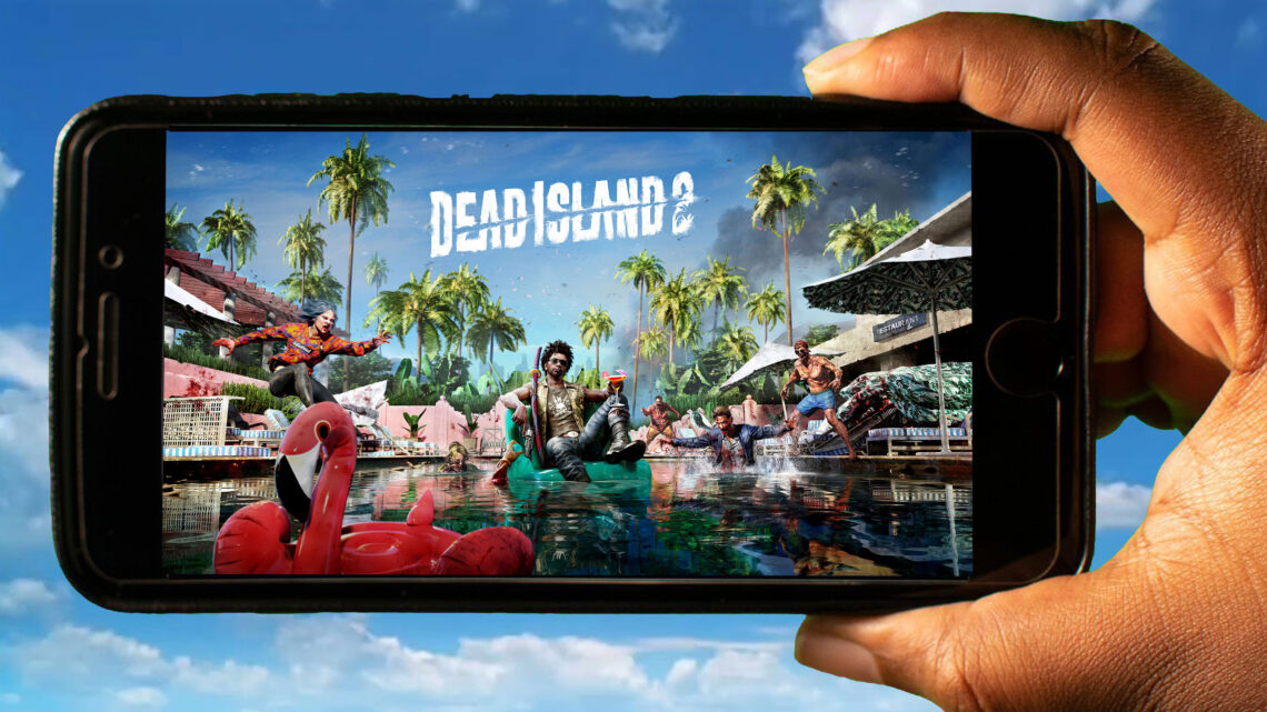 Dead Island 2 Mobile – Jak grać na telefonie z systemem Android lub iOS?