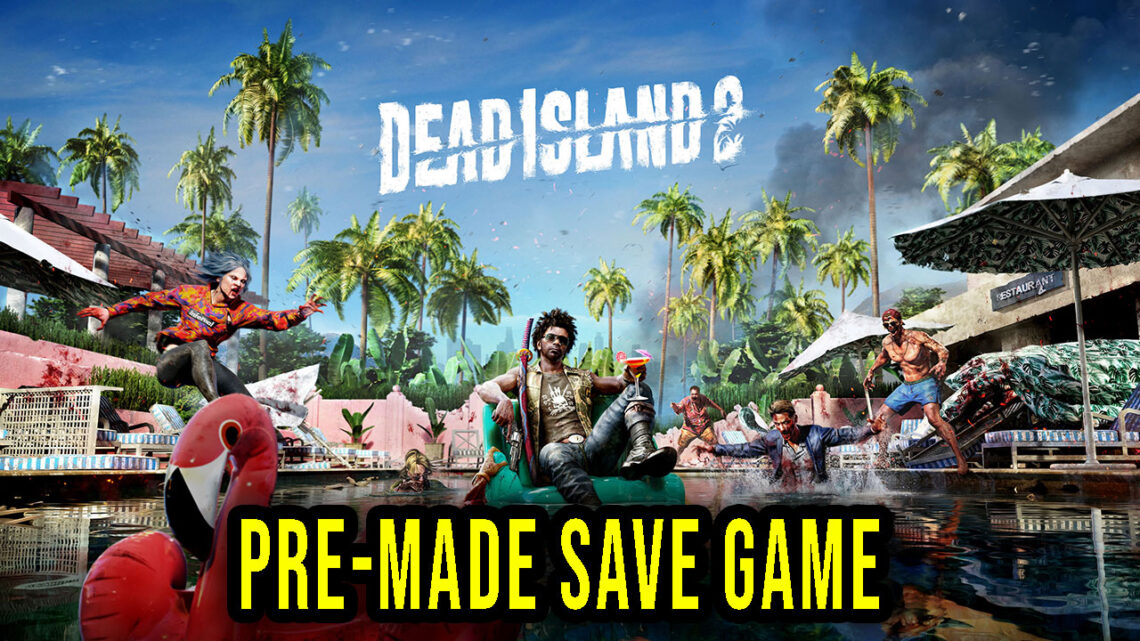Dead Island 2 – 84% Save Game