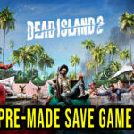 Dead Island 2 Pre-made Save Game