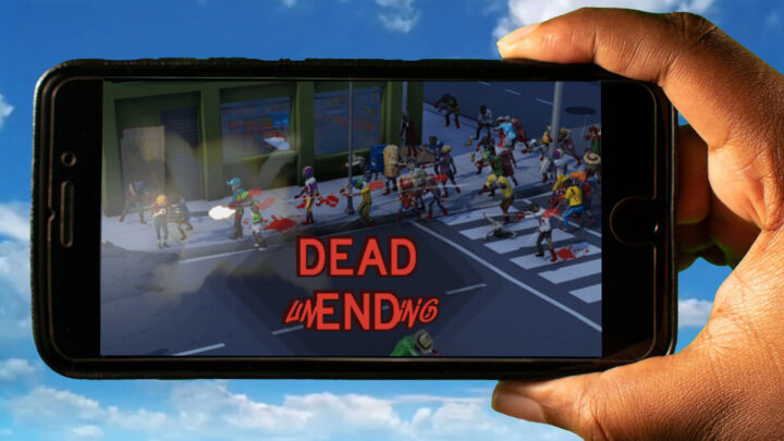Dead Unending Mobile – How to play on an Android or iOS phone?