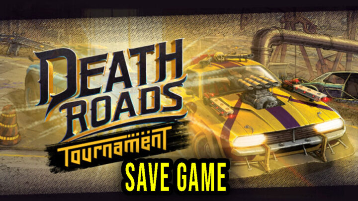 Death Roads: Tournament – Save Game – lokalizacja, backup, wgrywanie