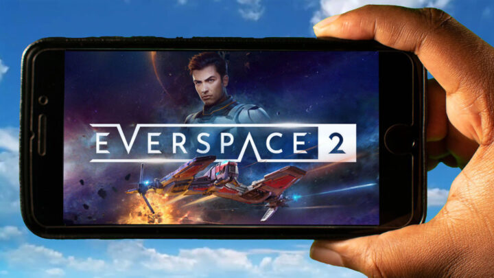 EVERSPACE 2 Mobile – Jak grać na telefonie z systemem Android lub iOS?