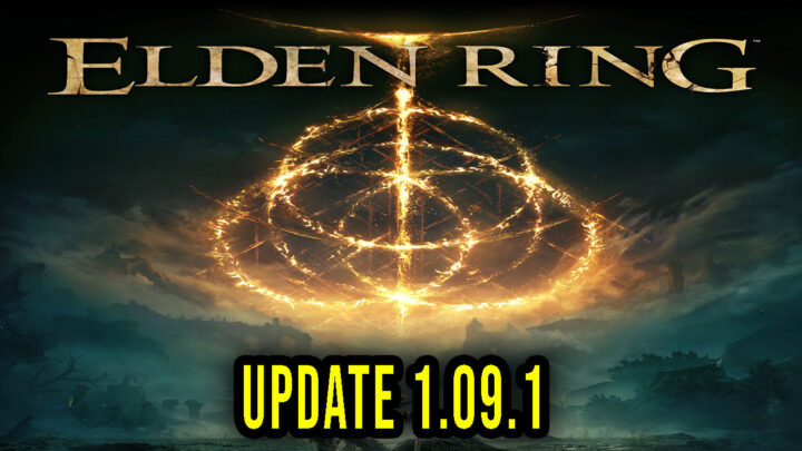 Elden Ring – Version 1.09.1 – Patch notes, changelog, download