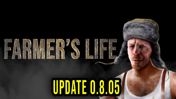 Farmer’s Life – Version 0.8.05 – Patch notes, changelog, download