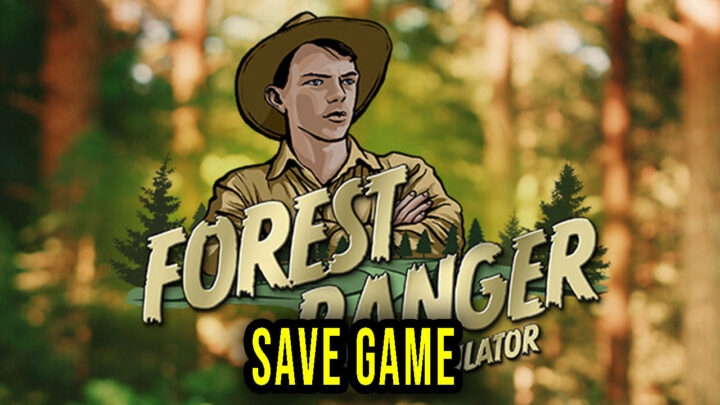 Forest Ranger Simulator – Save Game – lokalizacja, backup, wgrywanie