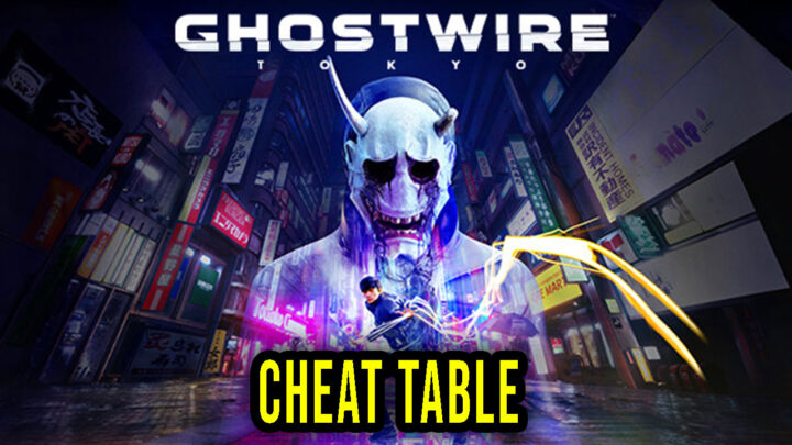 Ghostwire: Tokyo – Cheat Table for Cheat Engine