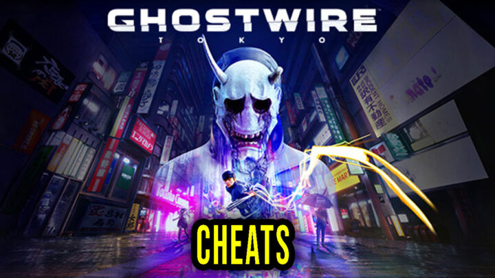 Ghostwire: Tokyo – Cheats, Trainers, Codes