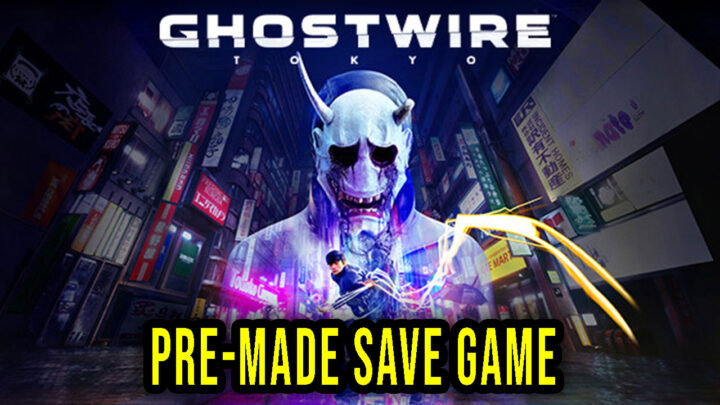 Ghostwire: Tokyo – Gotowy Save Game (save game)