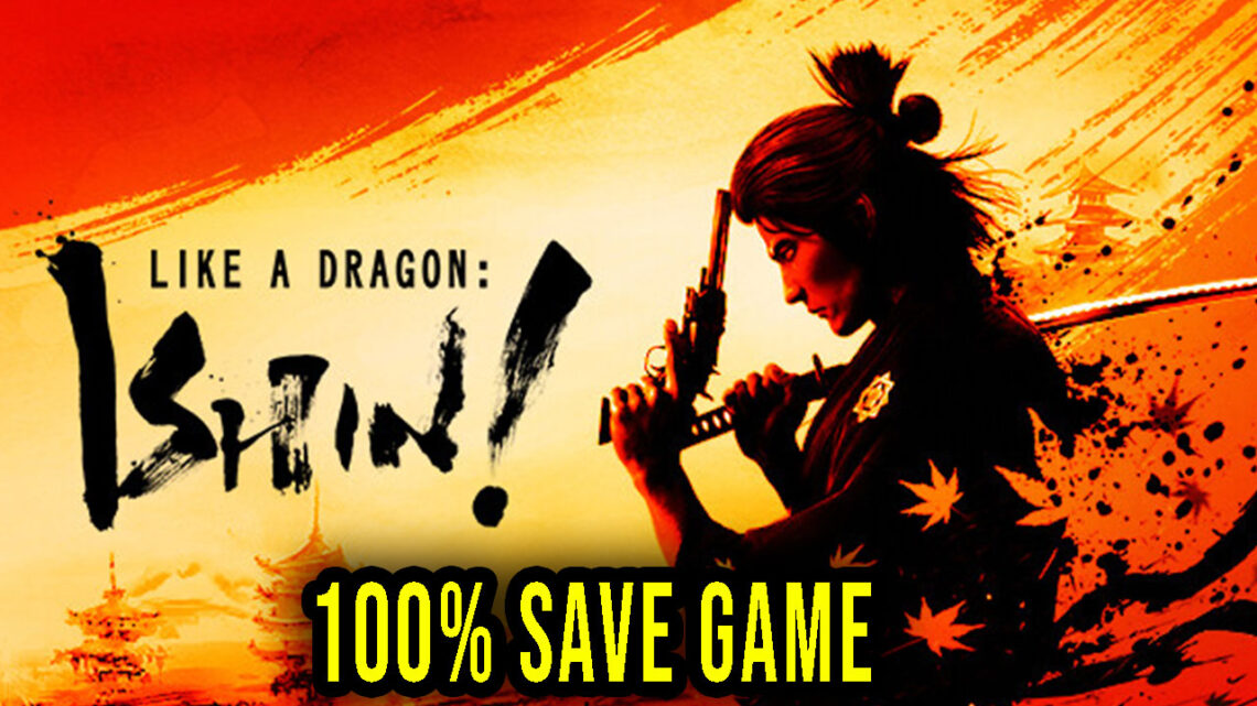 Like a Dragon: Ishin! – 100% zapis gry (save game)