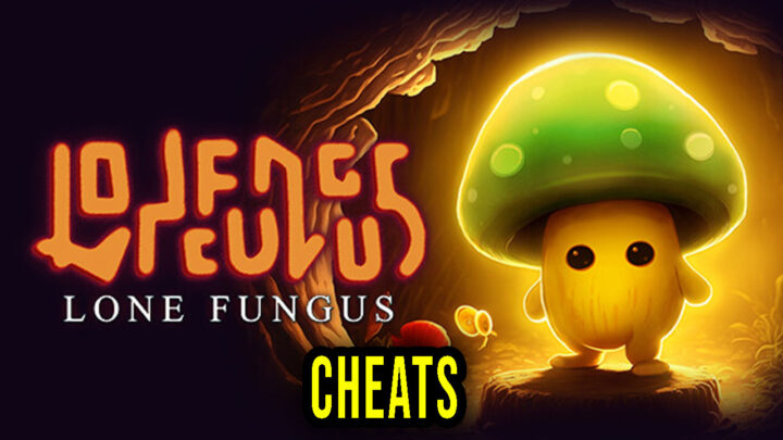Lone Fungus – Cheats, Trainers, Codes