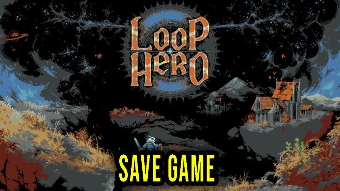 Loop Hero – Save Game – lokalizacja, backup, wgrywanie