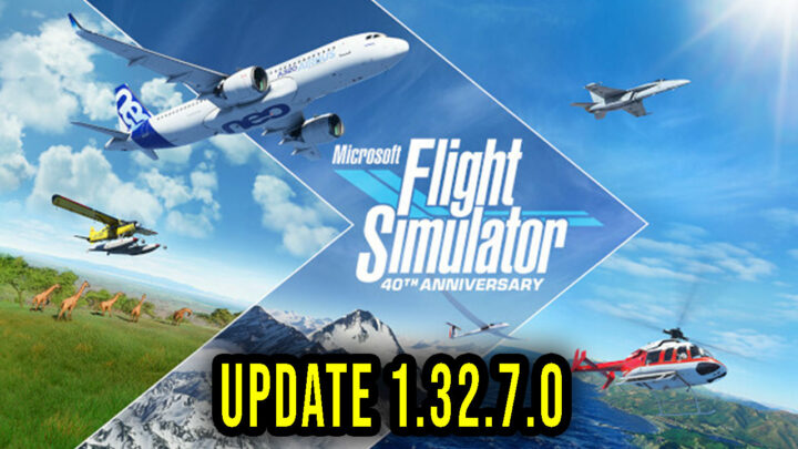 Microsoft Flight Simulator – Wersja 1.32.7.0 – Lista zmian, changelog, pobieranie