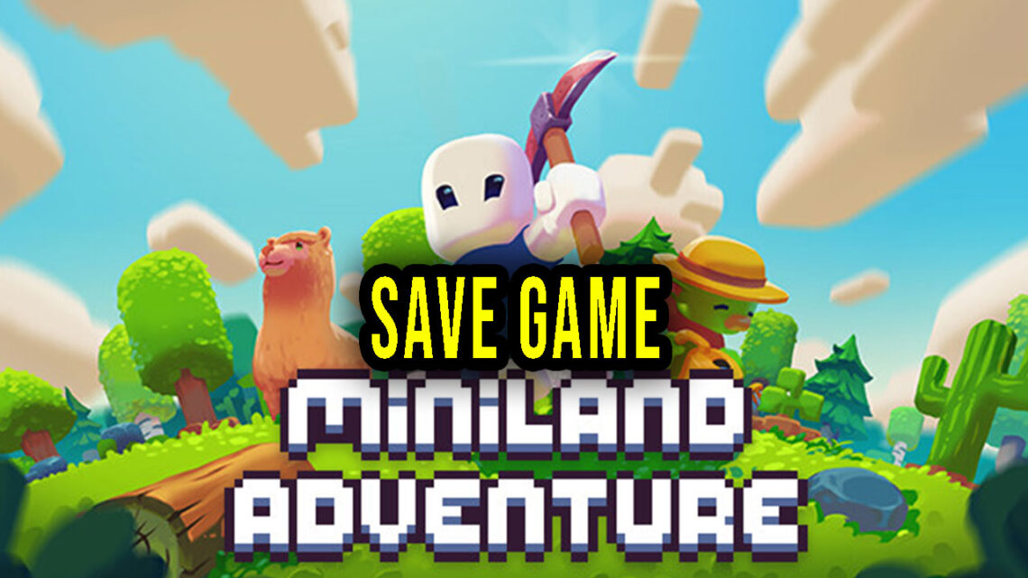 Miniland Adventure – Save Game – lokalizacja, backup, wgrywanie