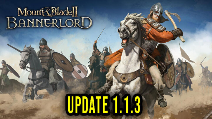 Mount & Blade II: Bannerlord – Version 1.1.3 – Patch notes, changelog, download