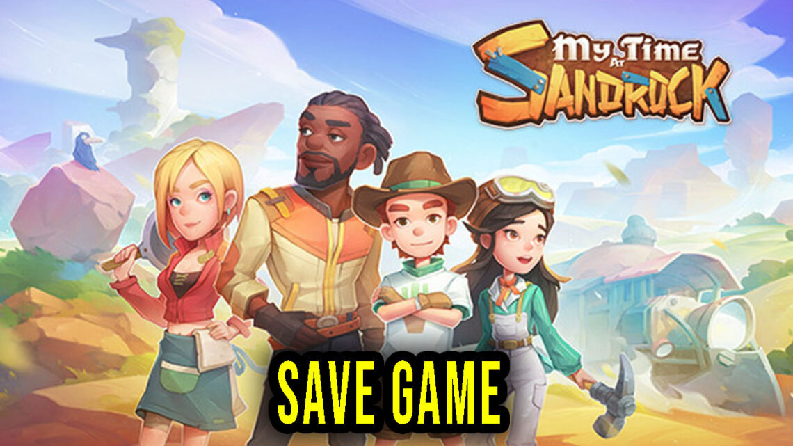 My Time at Sandrock – Save Game – lokalizacja, backup, wgrywanie