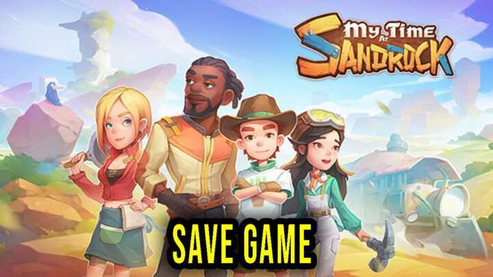 My Time at Sandrock – Save Game – lokalizacja, backup, wgrywanie