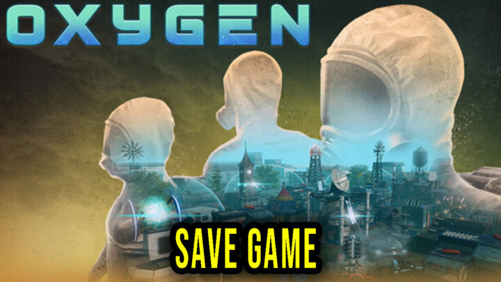 Oxygen – Save game – location, backup, installation