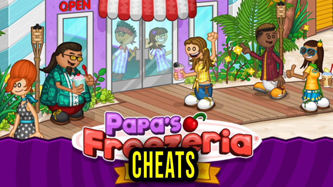 Papa’s Freezeria Deluxe – Cheats, Trainers, Codes