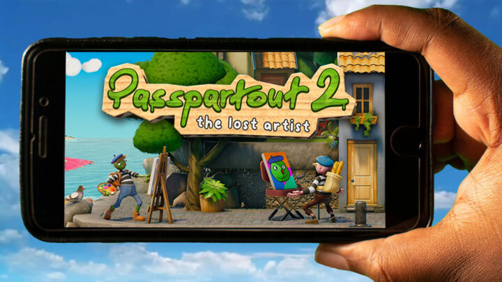 Passpartout 2: The Lost Artist Mobile – How to play on an Android or iOS phone?