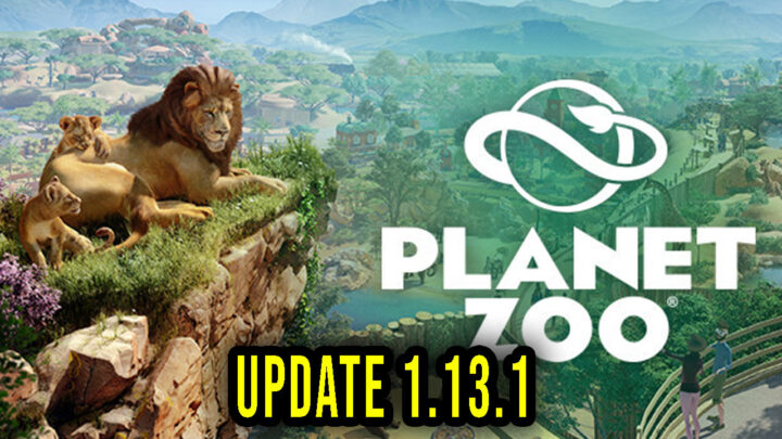 Planet Zoo – Version 1.13.1 – Patch notes, changelog, download