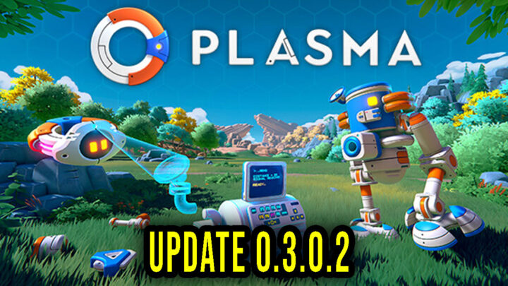 Plasma – Version 0.3.0.2 – Patch notes, changelog, download