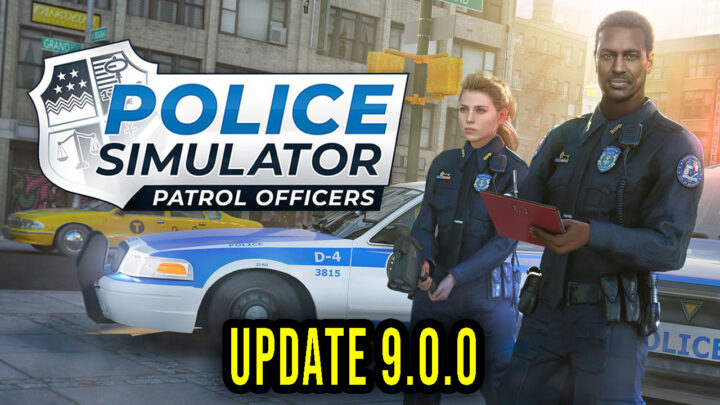 Police Simulator: Patrol Officers – Version 9.0.0 – Patch notes, changelog, download