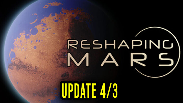 Reshaping Mars – Version 4/3 – Patch notes, changelog, download