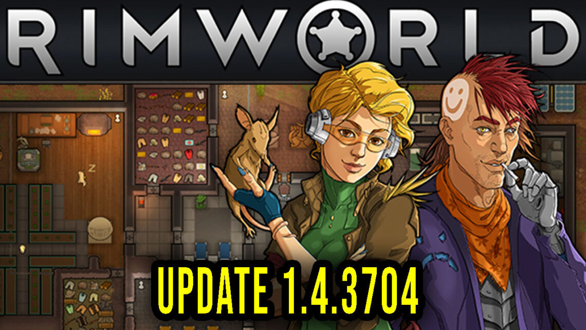 RimWorld – Version 1.4.3704 – Patch notes, changelog, download