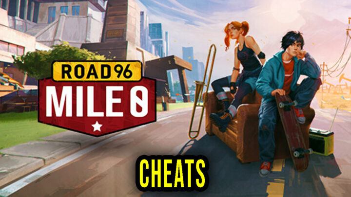 Road 96: Mile 0 – Cheats, Trainers, Codes