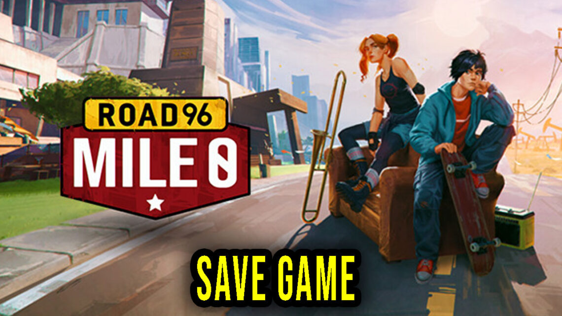 Road 96: Mile 0 – Save Game – lokalizacja, backup, wgrywanie