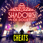 Shadows of Doubt - Cheats, Trainers, Codes