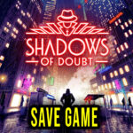 Shadows of Doubt – Save game – location, backup, installation