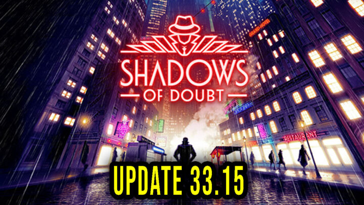Shadows of Doubt – Wersja 33.15 – Lista zmian, changelog, pobieranie