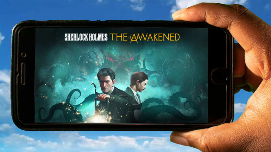 Sherlock Holmes The Awakened Mobile – Jak grać na telefonie z systemem Android lub iOS?
