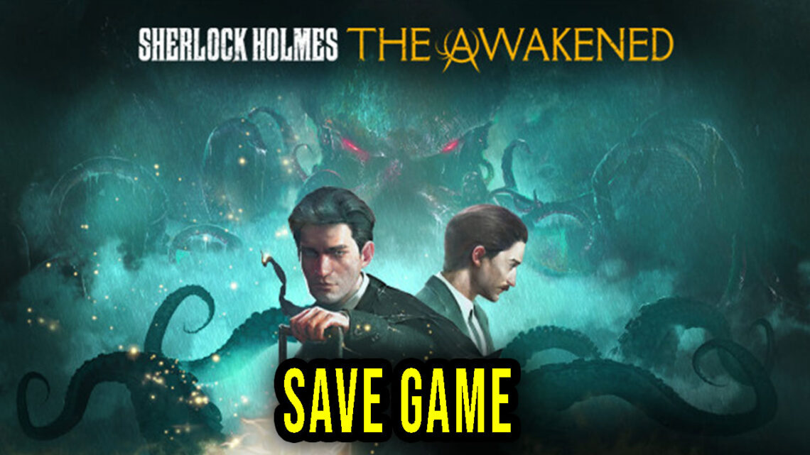 Sherlock Holmes The Awakened – Save game – location, backup, installation