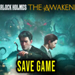 Sherlock Holmes The Awakened – Save Game – lokalizacja, backup, wgrywanie