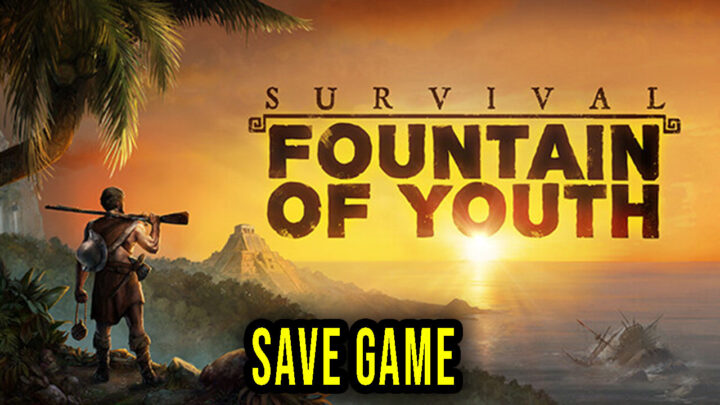 Survival: Fountain of Youth – Save game – location, backup, installation