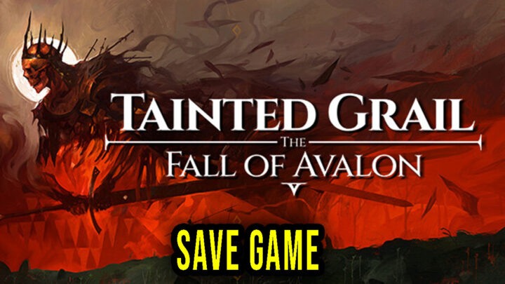 Tainted Grail: The Fall of Avalon – Save game – location, backup, installation