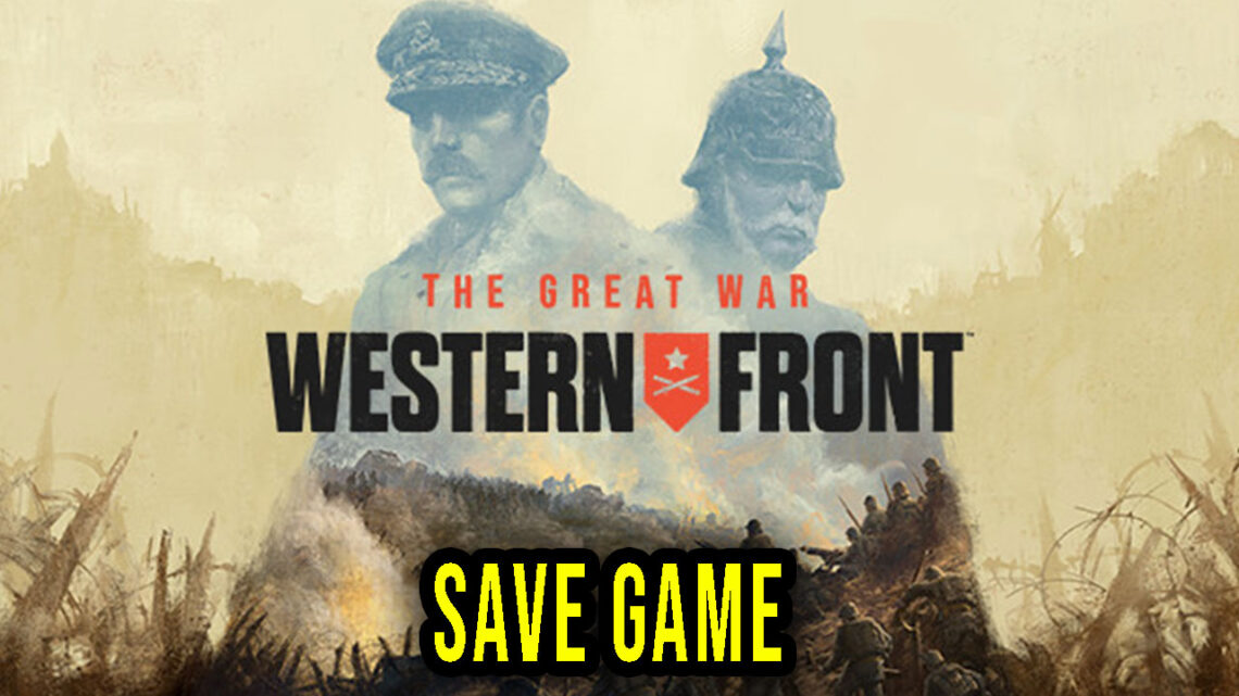 The Great War: Western Front – Save game – location, backup, installation