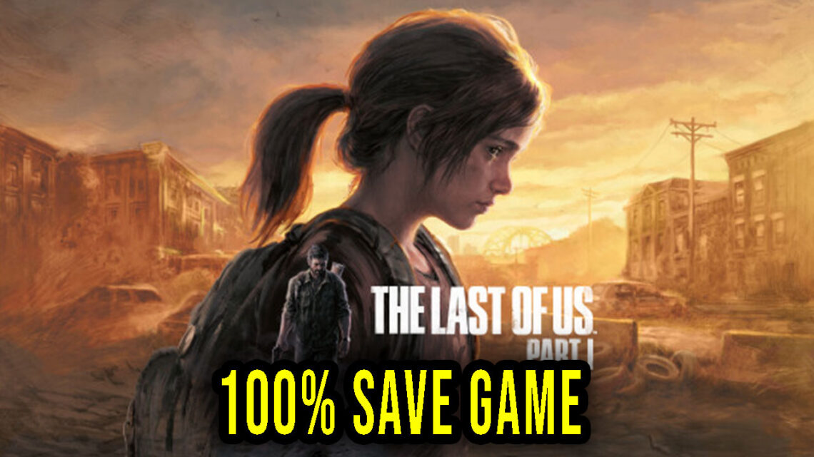 The Last of Us Part I – 100% zapis gry (save game)