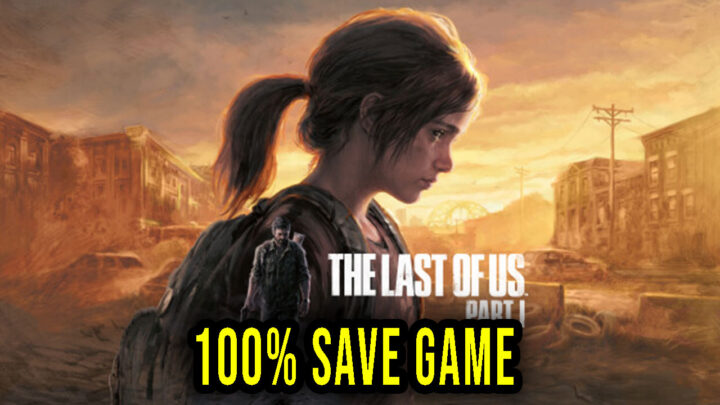 The Last of Us Part I – 100% zapis gry (save game)