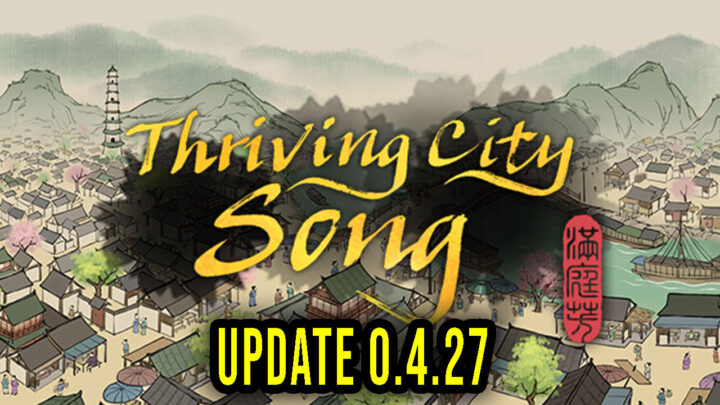 Thriving City: Song – Wersja 0.4.27 – Lista zmian, changelog, pobieranie