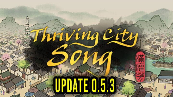 Thriving City: Song – Version 0.5.3 – Patch notes, changelog, download