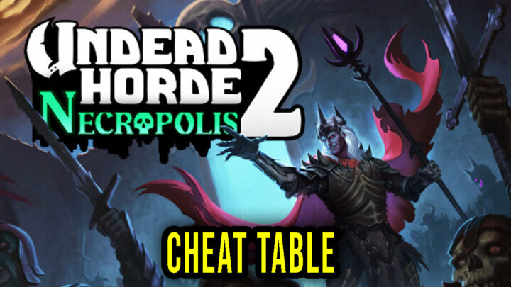 Undead Horde 2: Necropolis – Cheat Table for Cheat Engine