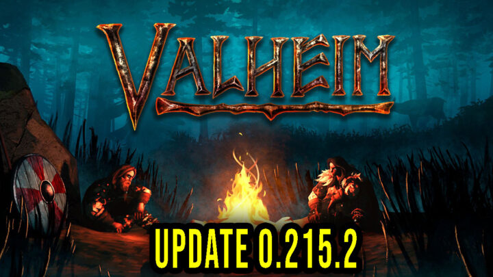 Valheim – Version 0.215.2 – Patch notes, changelog, download