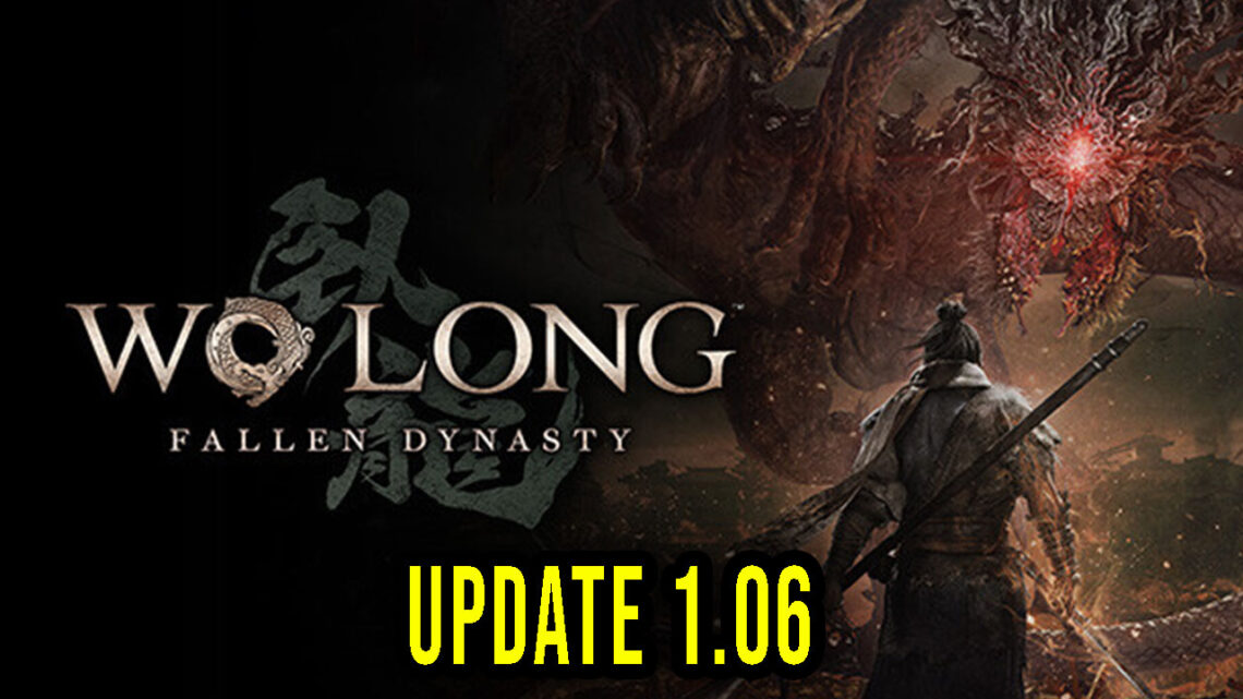 Wo Long: Fallen Dynasty – Version 1.06 – Patch notes, changelog, download
