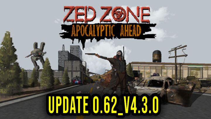 ZED ZONE – Version 0.62_V4.3.0 – Patch notes, changelog, download